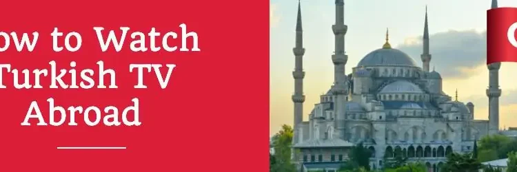 How to Watch Turkish Hits Live in Bulgaria—No VPN Needed!